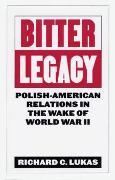 Paperback Bitter Legacy: Polish-American Relations in the Wake of World War II Book