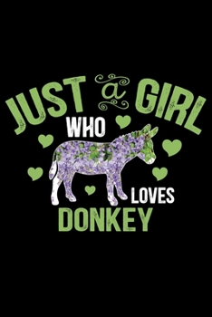 Paperback Just a Girl Who Loves DONKEY: Cool DONKEY Journal Notebook - Gifts Idea for DONKEY Lovers Notebook for Men & Women. Book