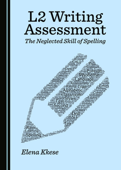 Hardcover L2 Writing Assessment: The Neglected Skill of Spelling Book