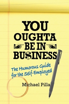 Paperback You Oughta Be In Business: The Humorous Guide for the Self-Employed Book