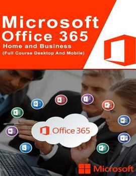 Paperback Microsoft Office 365: (Full Course Desktop And Mobile) Book