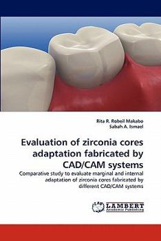 Paperback Evaluation of Zirconia Cores Adaptation Fabricated by CAD/CAM Systems Book