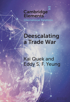 Deescalating a Trade War: Strategies of Reciprocation amid US-China Great Power Competition (Elements in International Relations)