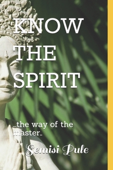 Paperback Know the Spirit: ..The Way of the Master... Book