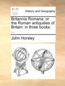 Paperback Britannia Romana: or the Roman antiquities of Britain: in three books. ... Book