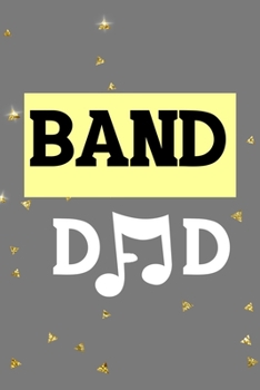 Band Dad: All Purpose 6x9 Blank Lined Notebook Journal Way Better Than A Card Trendy Unique Gift Golden Falls Marching Band