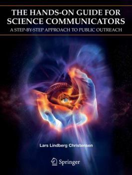 Paperback The Hands-On Guide for Science Communicators: A Step-By-Step Approach to Public Outreach Book