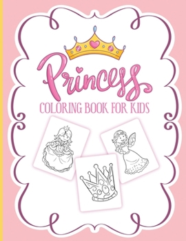 Paperback Princess Coloring Book For Kids: For Girls Ages 3-9 Toddlers Activity Set Crafts and Games Book