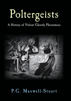 Hardcover Poltergeists: A History of Violent Ghostly Phenomena Book