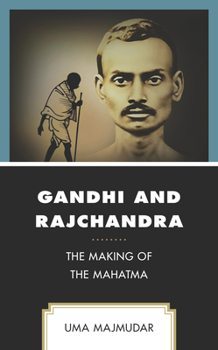 Paperback Gandhi and Rajchandra: The Making of the Mahatma Book