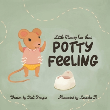 Paperback Little Mousey Has That Potty Feeling: A Potty Training Book for Toddlers Book