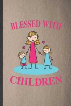 Paperback Blessed with Children: Lined Notebook For Father Mother Parents. Funny Ruled Journal For Husband Wife Grandparent. Unique Student Teacher Bla Book