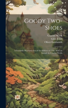 Hardcover Goody Two-Shoes; a Facsimile Reproduction of the Edition of 1766, With an Introd. by Charles Welsh Book