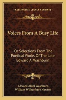 Paperback Voices from a Busy Life: Or Selections from the Poetical Works of the Late Edward A. Washburn Book