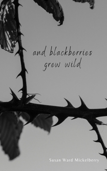 Paperback And Blackberries Grew Wild Book