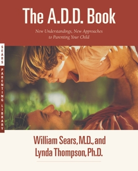 Paperback The A.D.D. Book: New Understandings, New Approaches to Parenting Your Child Book