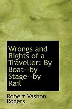 Wrongs and Rights of a Traveller: By Boat--By Stage--By Rail