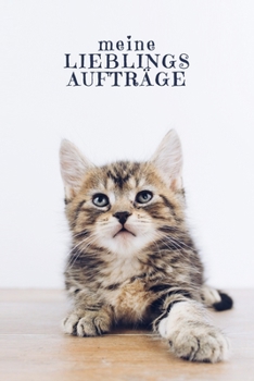 Meine Lieblingsaufträge: Erfassung von Kundenaufträgen, praktisch zum Ausfüllen | Motiv: Süße Katze (German Edition)