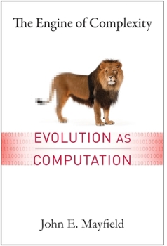 Hardcover The Engine of Complexity: Evolution as Computation Book