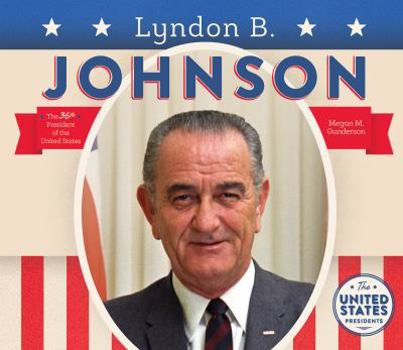 Lyndon B. Johnson - Book #36 of the United States Presidents