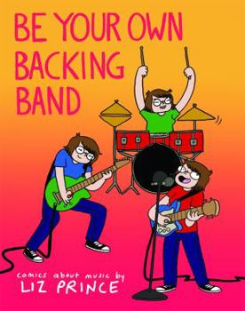 Paperback Be Your Own Backing Band: Comics about Music Book