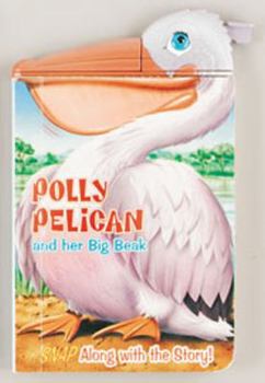 Board book Polly Pelican and Her Big Beak [With Attached Plastic Animal Head or Claw] Book