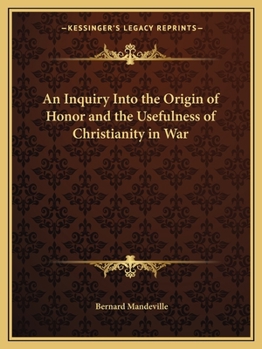 An Enquiry Into an Origin of Honour and the Usefulness of Christianity in War