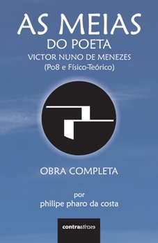 As Meias do Poeta Victor Nuno de Menezes (Po8 e Físico-Teórico):