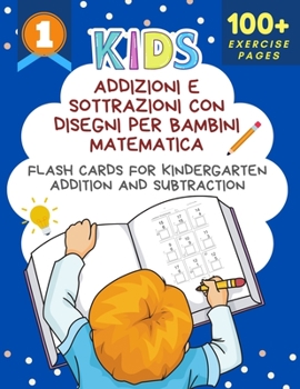 Addizioni E Sottrazioni Con Disegni Per Bambini Matematica Flash Cards for Kindergarten Addition and Subtraction: Big book of math practice problems a