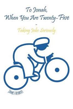 Paperback To Jonah, When You Are Twenty-Five: Taking Jobs Seriously Book