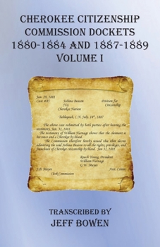 Paperback Cherokee Citizenship Commission Dockets Volume I: 1880-1884 and 1887-1889 Book