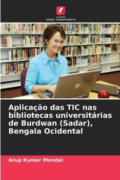 Aplicação das TIC nas bibliotecas universitárias de Burdwan (Sadar), Bengala Ocidental (Portuguese Edition)