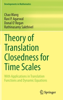 Hardcover Theory of Translation Closedness for Time Scales: With Applications in Translation Functions and Dynamic Equations Book