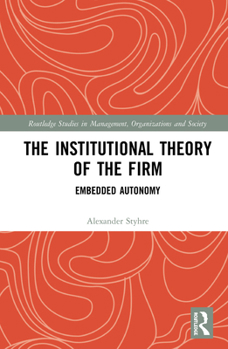 Hardcover The Institutional Theory of the Firm: Embedded Autonomy Book