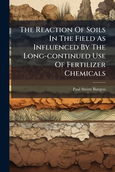 The Reaction Of Soils In The Field As Influenced By The Long-continued Use Of Fertilizer Chemicals...