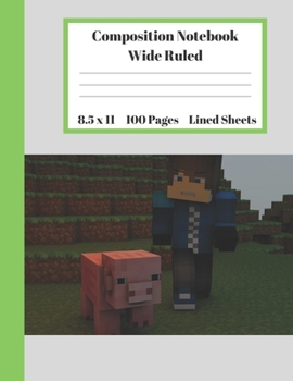 Paperback Composition Notebook Wide Ruled Lined Sheets: Pretty Under 11 Dollar Gifts Minecraft Video Game Pig Pixels Nature Blocks Notebook Back to School and H Book