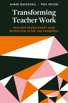 Hardcover Transforming Teacher Work: Teacher Recruitment and Retention After the Pandemic Book