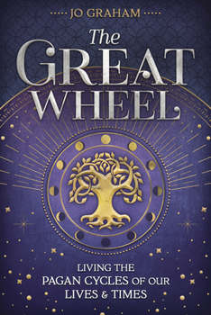 Paperback The Great Wheel: Living the Pagan Cycles of Our Lives & Times Book