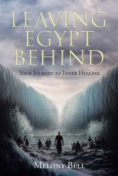 Paperback Leaving Egypt Behind: Your Journey to Inner Healing Book