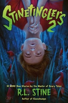 Stinetinglers 2: 10 MORE New Stories by the Master of Scary Tales - Book #2 of the Stinetinglers