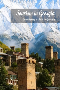 Tourism in Georgia: Considering a Trip to Georgia: Planning a Trip to Georgia?