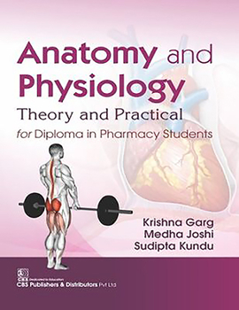 Paperback Anatomy and Physiology: Theory and Practical for Diploma in Pharmacy Students Book