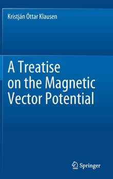 Hardcover A Treatise on the Magnetic Vector Potential Book