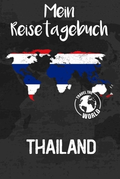 Mein Reisetagebuch Thailand: Reisejournal für den Urlaub - inkl. Packliste & Checkliste | Erinnerungsbuch für Sehenswürdigkeiten & Ausflüge | Notizbuch als Geschenk, Abschiedsgeschenk (German Edition)