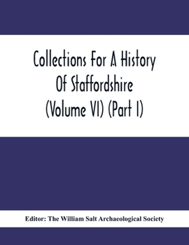 Paperback Collections For A History Of Staffordshire (Volume Vi) (Part I) Book