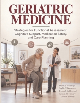Geriatric Medicine: Strategies for Functional Assessment, Cognitive Support, Medication Safety, and Care Planning