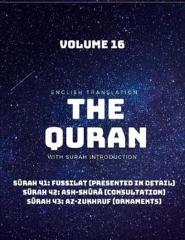 Paperback The Quran - English Translation with Surah Introduction - Volume 16: Surah 41: Fussilat (Presented In Detail); Surah 42: ash-Shura (Consultation); Sur Book