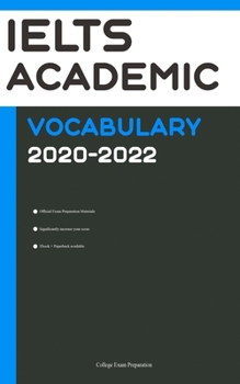 Paperback IELTS Academic Vocabulary 2020-2022: All Words You Should Know for IELTS Academic Speaking and Writing/Essay Part. IELTS Academic Preparation Book