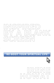 Inspired by a Blank Screen: Reboot your Spiritual Life