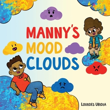 Hardcover Manny's Mood Clouds: A Story about Moods and Mood Disorders Book